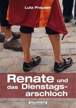 Renate und das Dienstagsarschloch von Prauser,  Lutz