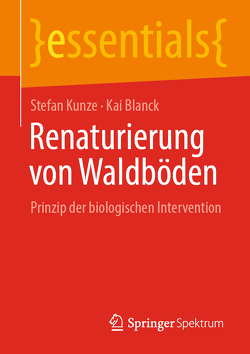 Renaturierung von Waldböden von Blanck,  Kai, Kunze,  Stefan