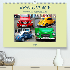 RENAULT 4CV – Frankreichs Käfer auf Kuba (Premium, hochwertiger DIN A2 Wandkalender 2023, Kunstdruck in Hochglanz) von von Loewis of Menar,  Henning