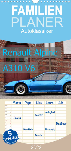 Renault Alpine A310 V6 – Familienplaner hoch (Wandkalender 2022 , 21 cm x 45 cm, hoch) von Laue,  Ingo