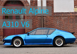 Renault Alpine A310 V6 (Wandkalender 2022 DIN A2 quer) von Laue,  Ingo