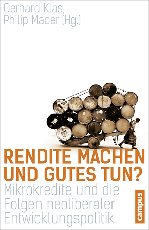 Rendite machen und Gutes tun? von Cramer,  Sophia, Degens,  Philipp, Duvendack,  Maren, Gebauer,  Thomas, Güllemann,  Heino, Hartmann,  Kathrin, Hedrich,  Ute, Karadag,  Roy, Klas,  Gerhard, Mader,  Philip, Mertens,  Daniel, Rahaman,  Andrea, Raza,  Werner, Sabrow,  Sophia, Schultz,  Ulrike, Wichterich,  Christa, Ziai,  Aram