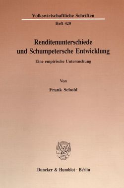 Renditenunterschiede und Schumpetersche Entwicklung. von Schohl,  Frank