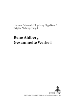 René Ahlberg- Gesammelte Werke I von Ahlberg,  Brigitte, Salzwedel,  Hartmut, Siggelkow,  Ingeborg