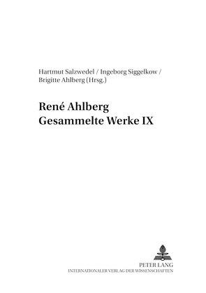 René Ahlberg- Gesammelte Werke IX von Ahlberg,  Brigitte, Salzwedel,  Hartmut, Siggelkow,  Ingeborg