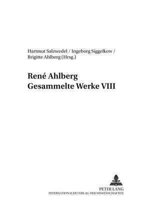 René Ahlberg- Gesammelte Werke VIII von Ahlberg,  Brigitte, Salzwedel,  Hartmut, Siggelkow,  Ingeborg