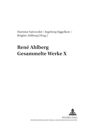 René Ahlberg- Gesammelte Werke X von Ahlberg,  Brigitte, Salzwedel,  Hartmut, Siggelkow,  Ingeborg