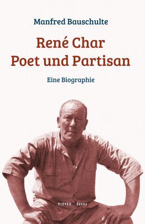 René Char – Poet und Partisan von Bauschulte,  Manfred