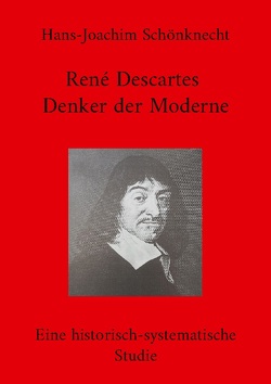 René Descartes – Denker der Moderne von Schönknecht,  Hans-Joachim