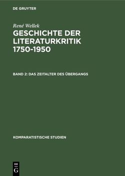 René Wellek: Geschichte der Literaturkritik 1750-1950 / Das Zeitalter des Übergangs von Brunkhorst,  Anngrit, Brunkhorst,  Martin, Wellek,  René