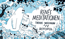 Renés Meditationen von Wellmann,  Thomas