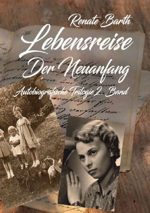 Reni-Trilogie / Lebensreise – Autobiografische Trilogie Band 2 – Der Neuanfang von Barth,  Renate, Köhler,  Markus