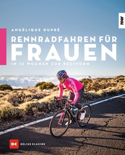Rennradfahren für Frauen von Dupré,  Angélique