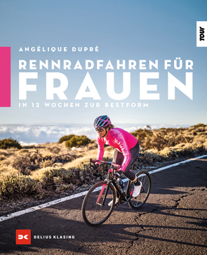 Rennradfahren für Frauen von Dupré,  Angélique