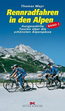 Rennradfahren in den Alpen von Mayr,  Thomas