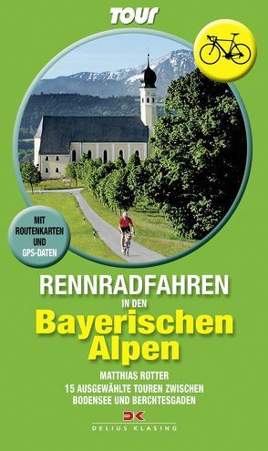 Rennradfahren in den Bayerischen Alpen von Rotter,  Matthias