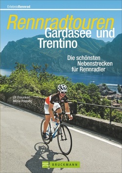 Rennradtouren Gardasee und Trentino von Poebing,  Mona, Preunkert,  Uli