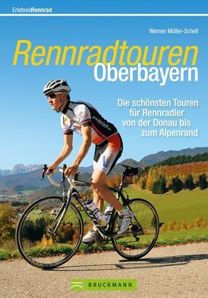 Rennradtouren Oberbayern von Müller-Schell,  Werner
