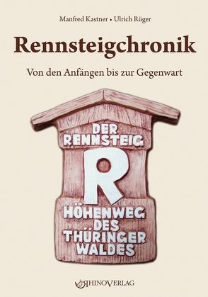 Rennsteigchronik von Kastner,  Manfred, Rüger,  Ulrich