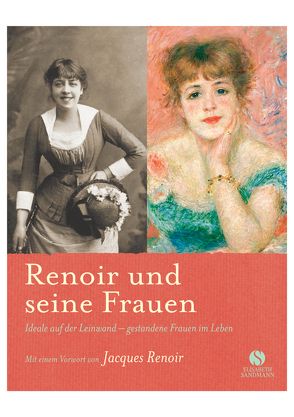 Renoir und seine Frauen. Ideale auf der Leinwand – gestandene Frauen im Leben. von Sagner,  Karin