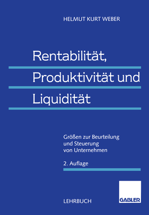Rentabilität, Produktivität und Liquidität von Weber,  Helmut