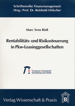 Rentabilitäts- und Risikosteuerung in Pkw-Leasinggesellschaften. von Rieß,  Marc Sven