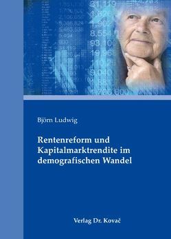 Rentenreform und Kapitalmarktrendite im demografischen Wandel von Ludwig,  Björn
