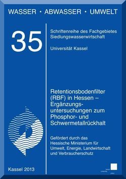 Rententionsbodenfilter (RBF) in Hessen – Ergänzungsuntersuchungen zum Phosphor- und Schwermetallrückhalt von Frechen,  Franz-Bernd
