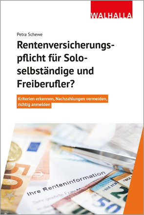 Rentenversicherungspflicht für Soloselbständige und Freiberufler? von Schewe,  Petra