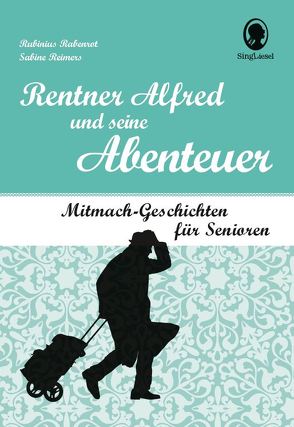 Rentner Alfred und seine Abenteuer von Rabenrot,  Rubinius, Reimers,  Sabine