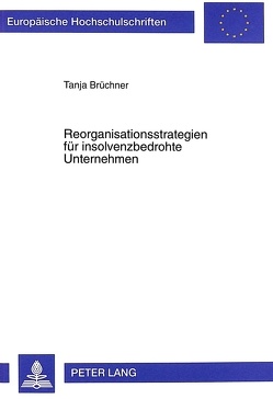 Reorganisationsstrategien für insolvenzbedrohte Unternehmen von Brüchner,  Tanja