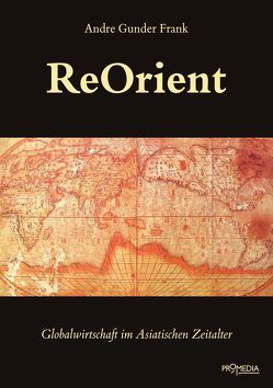 ReOrient von Frank,  Andre Gunder, Komlosy,  Andrea, von Heiseler,  Ingrid