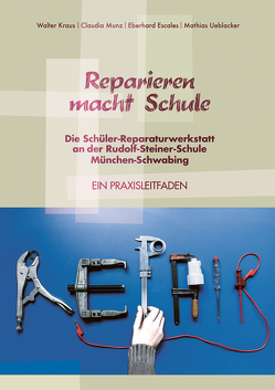 Reparieren macht Schule von Escales,  Eberhard, Kraus,  Walter, Munz,  Claudia, Ueblacker,  Mathias