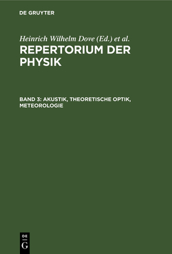 Repertorium der Physik / Akustik, Theoretische Optik, Meteorologie von Dove,  Heinrich Wilhelm, Moser,  Ludwig