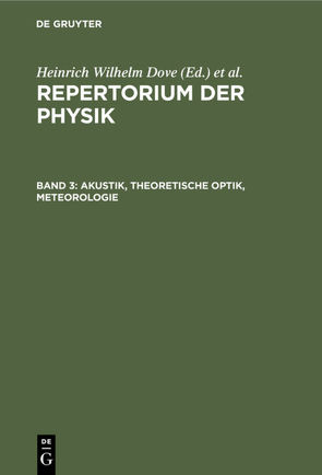 Repertorium der Physik / Akustik, Theoretische Optik, Meteorologie von Dove,  Heinrich Wilhelm, Moser,  Ludwig