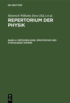 Repertorium der Physik / Meteorologie, specifische und strahlende Wärme von Dove,  Heinrich Wilhelm, Moser,  Ludwig