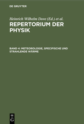 Repertorium der Physik / Meteorologie, specifische und strahlende Wärme von Dove,  Heinrich Wilhelm, Moser,  Ludwig