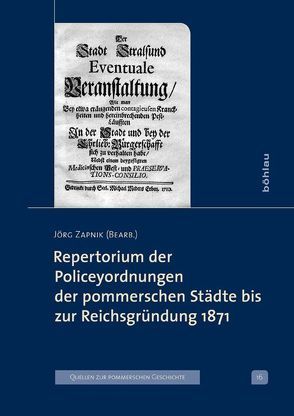 Repertorium der Policeyordnungen der pommerschen Städte bis zur Reichsgründung 1871 von Zapnik,  Jörg