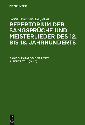 Repertorium der Sangsprüche und Meisterlieder des 12. bis 18. Jahrhunderts / Katalog der Texte. Älterer Teil (Q – Z) von Brunner,  Horst, Wachinger,  Burghart