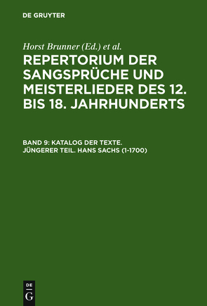 Repertorium der Sangsprüche und Meisterlieder des 12. bis 18. Jahrhunderts / Katalog der Texte. Jüngerer Teil. Hans Sachs (1-1700) von Brunner,  Horst, Wachinger,  Burghart