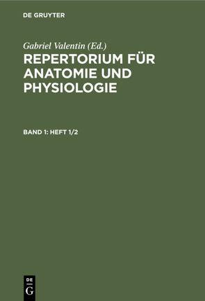 Repertorium für Anatomie und Physiologie / Repertorium für Anatomie und Physiologie. Band 1(Heft 1/2) von Valentin,  Gabriel