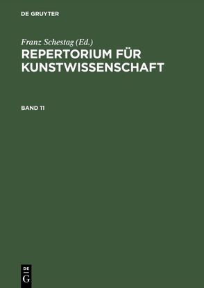 Repertorium für Kunstwissenschaft / Repertorium für Kunstwissenschaft. Band 11 von Janitschek,  Hubert