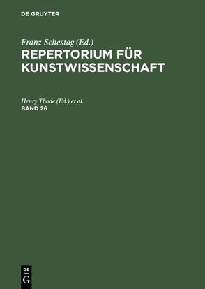 Repertorium für Kunstwissenschaft / Repertorium für Kunstwissenschaft. Band 26 von Thode,  Henry, Tschudi,  Hugo von