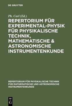 Repertorium für physikalische Technik für mathematische und astronomische… / Text von Carl,  Ph.