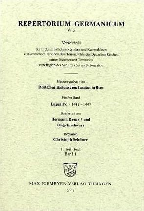 Repertorium Germanicum. Eugen IV. (1431-1447) / Text von Deutsches Historisches Institut in Rom, Diener,  Hermann, Schöner,  Christoph, Schwarz,  Brigide
