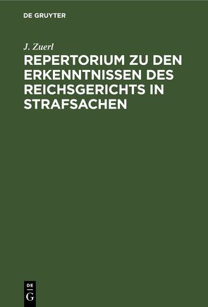 Repertorium zu den Erkenntnissen des Reichsgerichts in Strafsachen von Zuerl,  J.