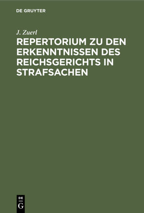 Repertorium zu den Erkenntnissen des Reichsgerichts in Strafsachen von Zuerl,  J.