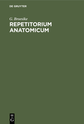 Repetitorium anatomicum von Broesike,  G.