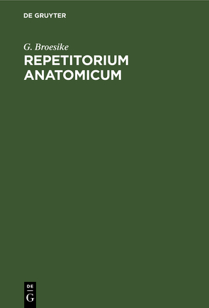 Repetitorium anatomicum von Broesike,  G.
