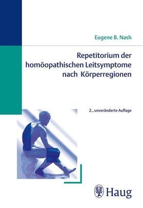 Repetitorium der homöopathischen Leitsymptome nach Körperregionen von Eugene B. Nash